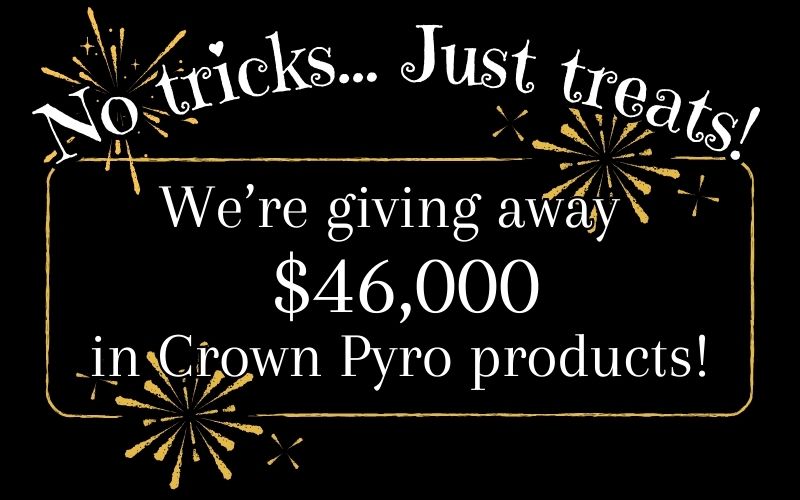 No tricks... Just treats! We're giving away $46,000 in Crown Pyro products!